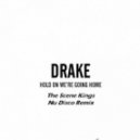 Drake Ft. Majid Jordan - Hold On We\'re Going Home (The Scene Kings Nu Disco Remix)