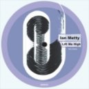 Ian Metty - Lift Me High (Original Mix)