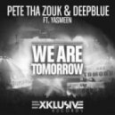Pete Tha Zouk feat. Yasmeen & Deepblue - We Are Tomorrow (Sanches & Top Bot Remix)