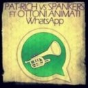 Pat-Rich, Spankers & Ottoni Animati - Whatsapp