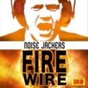 Noise Jackers - Fire Wire