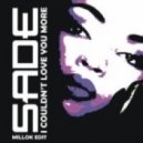 Sade - I Couldn't Love You More