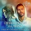 DJ Melloffon feat. Arina - First Be a Woman (Cover Extended Mix)