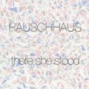 Rauschhaus - There She Stood