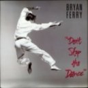 Bryan Ferry - Don\'t Stop the Dance (Tom Glass Edit)