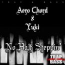 Aero Chord x Yuki - No Half Steppin (Original Mix)