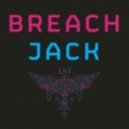 Breach - Jack (Satl Bootleg)