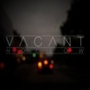 Vacant - Hollow