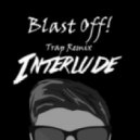 Interlude - Blast Off! (EsKayZee Remix)