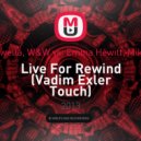 Krewella, W&W vs. Emma Hewitt, Mikkas - Live For Rewind (Vadim Exler Touch)