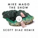 Mike Mago - The Show (Scott Diaz Mix)