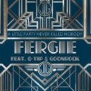Fergie feat Q-Tip & GoonRock - A Little Party Never Killed Nobody (Dj Pasha Exclusive Mash Up)