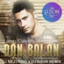 Dan Balan - Lendo Calendo (DJ Baur & DJ Nejtrino Remix)