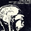 Habile Bee - Better Man Than He