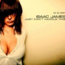 Isaac James - Just Can\'t Handle This (Dj El Ravi Dj Olmega WS Mashup)