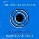 Chvrches - The Mother We Share