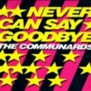 The Communards - Never Can Say Goodbye