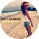 Vini ft. Eva Bristol - Don\'t Be Shy (Original Mix)