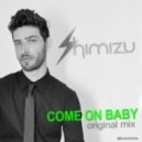 Shimizu - Come On Baby (Original Mix)