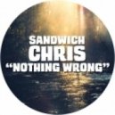 Sandwich Chris - Nothing wrong