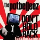 The Potbelleez - Dont Hold Back (Lunathics Remix)