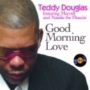 Teddy Douglas Ft Marcel& Natalie The Floacist - Good Morning Love (Encore\'s Re-Groove)