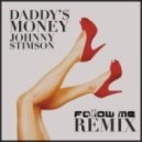 Johnny Stimson - Daddy\'s Money (Follow Me Remix)