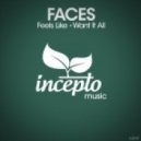 Faces - Want It All (Original Mix)