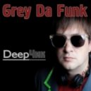 Grey Da Funk - DeepЧик ()