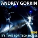 Dj Andrey Gorkin - It\'s Time For Tech House #008 ()