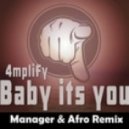 4mpliFy - Baby Its You (Manager & Afro Remix)