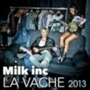 Milk Inc - La Vache 2013