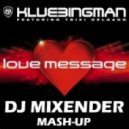 Klubbingman - Love Message (DJ MIXENDER MASH-UP)