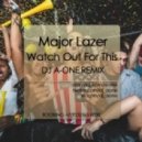 Major Lazer - Watch Out For This