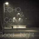 ECHO ft. Coffee - Good night final