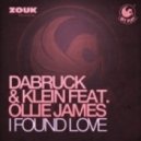 Dabruck & Klein feat. Ollie James pres. Tonka - I Found Love