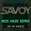 Savoy - I\'m In Need (Miss Haze Remix)