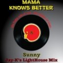 MAMA KNOWS BETTER - Sunny
