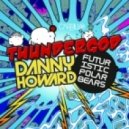Danny Howard, Futuristic Polar Bears - Thundergod (Festival Mix)