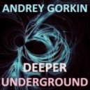 Dj Andrey Gorkin - Deeper Underground ()