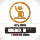 Gee & Baker - Jukebox Bi*** (I\'m Not Your Jukebox) (Raw N Holgerson Drill The Club Mix)