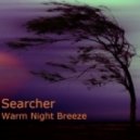 Searcher - Warm Night Breeze ()