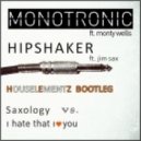 Monotronic, Hipshaker, Monty Wells, Jim Sax - I Hate That I Love Saxology (Houselementz Mix)