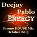 Deejay Pablo - Feel The Energy PROMO House MIX ()