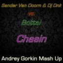 Sander Van Doorn & Dj Dnk vs. Bottai - Chasin (Andrey Gorkin Mash Up)