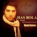 Has Bola feat Dj Kirill Clash - Прошу Вернись (Extended)