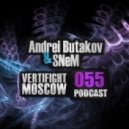 Andrei Butakov & SNeM - VERTIFIGHT MOSCOW Podcast 055 (16.10.13)