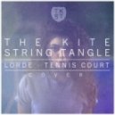 Lorde - Tennis Court (The Kite String Tangle Cover)