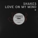 Shakes - Love On My Mind