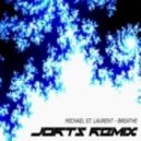 Michael St. Laurent - Breathe (Jorts Remix)